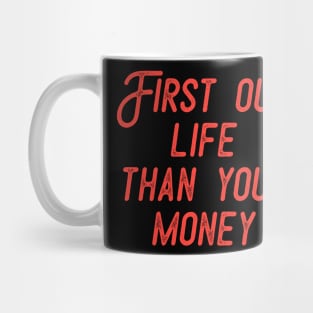 FIRST LIFE THAN MONEY 5 Mug